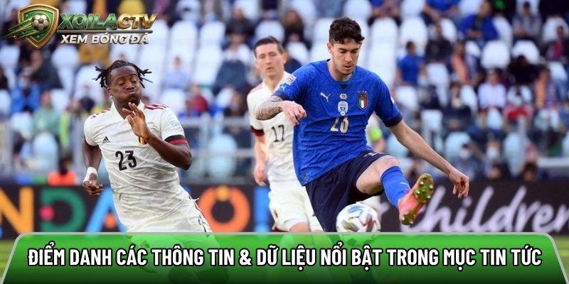 Điểm danh các thông tin nổi bật trong mục tin tức